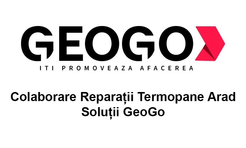 Colaborare Reparații Termopane Arad – Soluții GeoGo